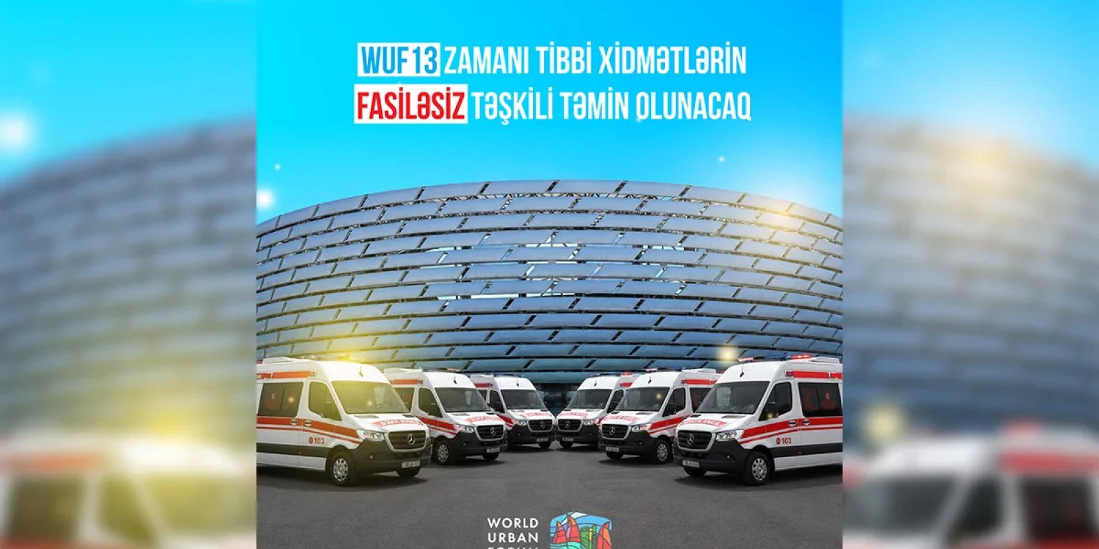 WUF13-la bağlı 75 briqada və 35 təcili tibbi yardım avtomobili ayrılıb